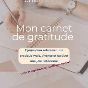 un carnet de gratitude gratuit pour retrouver en 7 jours une pratique authentique et une joie intérieure