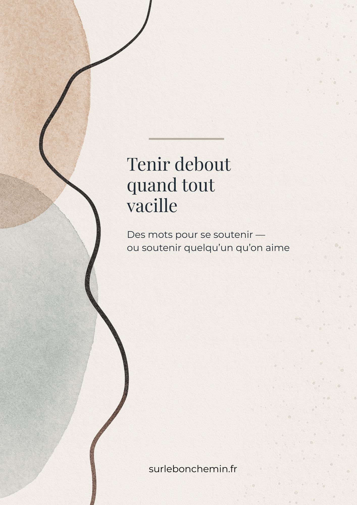Tenir debout quand tout vacille — guide pour les moments difficiles un guide bienveillant et humain qui rassemble des phrases-ancrages pour traverser un moment difficile, des messages de soutien à offrir à un proche, et des petits gestes-rituels pour retrouver un peu d’apaisement.