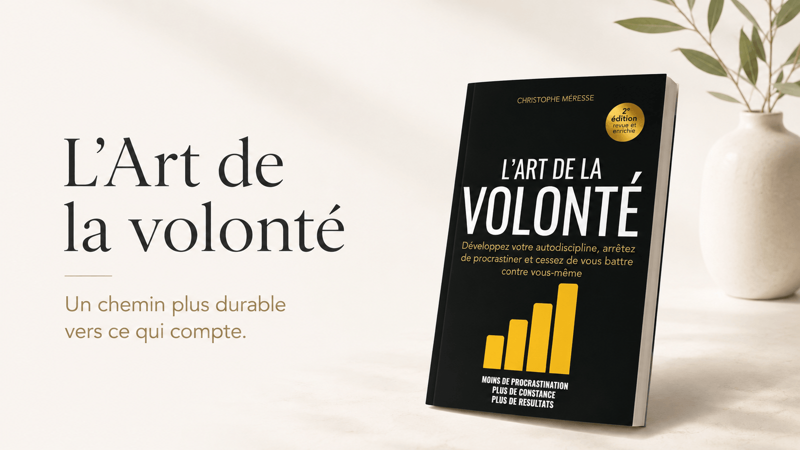 L’Art de la volonté — Un chemin plus durable vers ce qui compte