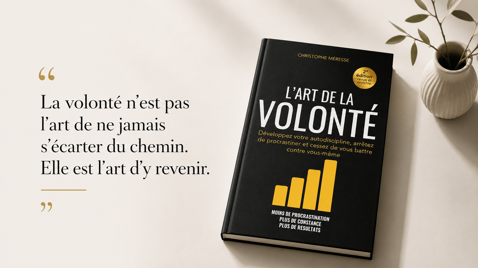 La volonté n’est pas l’art de ne jamais s’écarter du chemin. Elle est l’art d’y revenir.